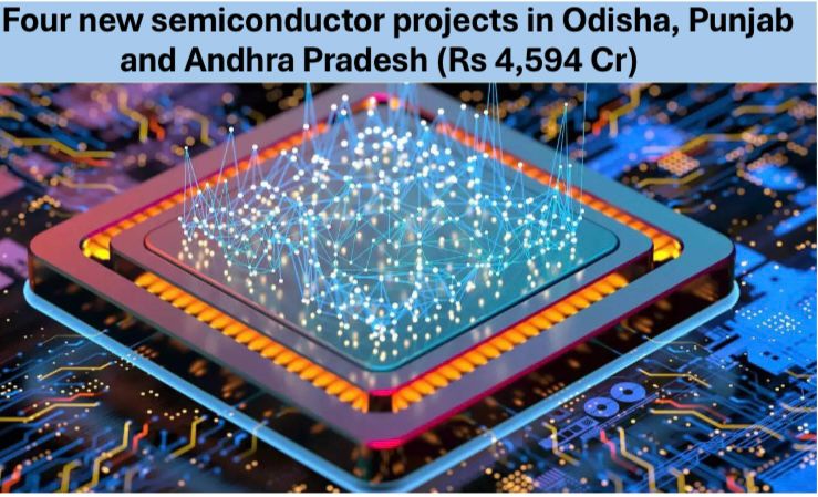 Union Cabinet Approves Rs. 4,600 Crore Semiconductor Projects in Odisha, Punjab, and Andhra Pradesh to Bolster India’s Semiconductor Ecosystem